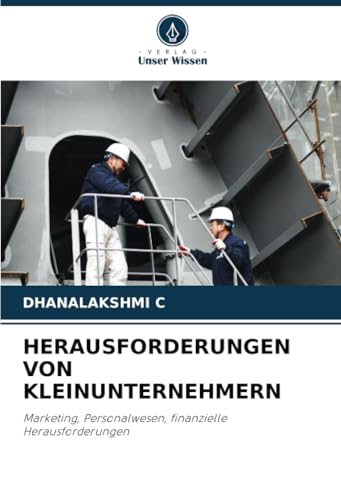HERAUSFORDERUNGEN VON KLEINUNTERNEHMERN: Marketing, Personalwesen, finanzielle Herausforderungen