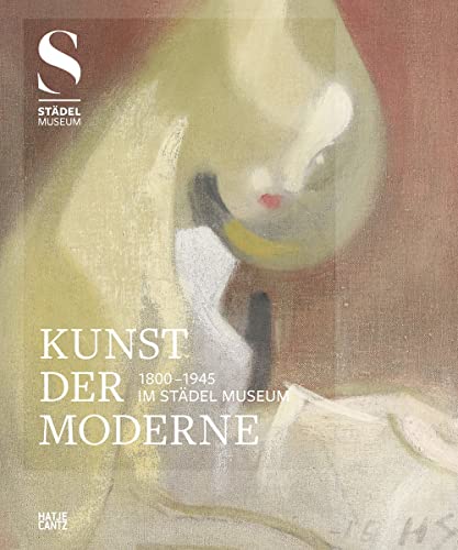 Kunst der Moderne (1800-1945) im Städel Museum (Klassische Moderne) für 30,00 EUR bei amazon.de Bild: Kunst der Moderne (1800-1945) im Städel Museum (Klassische Moderne) für 30,00 EUR bei amazon.de