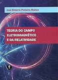 Teoria do Campo Eletromagnético e da Relatividade