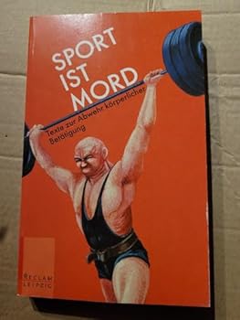 Sport ist Mord. Texte zur Abwehr körperlicher Betätigung.