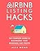 Airbnb Listing Hacks - The Complete Guide To Maximizing Your Bookings And Profits