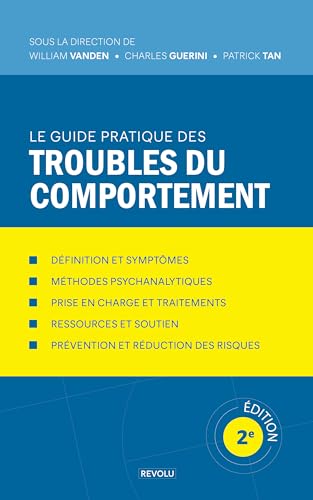 Le guide pratique des troubles du comportement (Comprendre et Gérer les Troubles du Comportement)