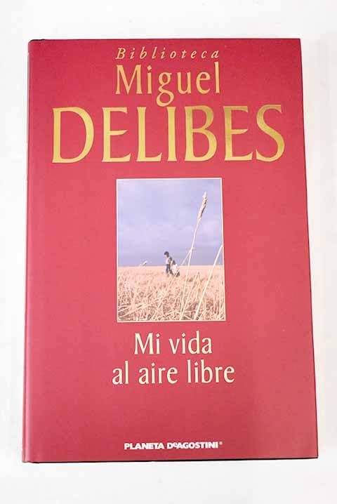 Mi Vida Al Aire Libre. Memorias Deportivas De Un Hombre Sedentario