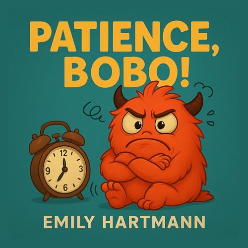 Patience, Bobo! : Children’s Book about Impulse Control, Emotions and Big Feelings for Kids, Preschool and Kindergarten, Ages 2-6 (Big Feelings Monsters 4) (English Edition)