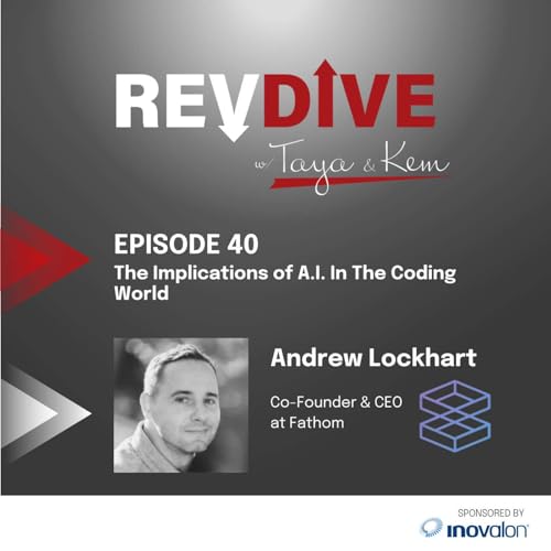 #40 - The Implications of A.I. In The Coding World with Andrew Lockhart, CEO and Co-Founder of Fathom Health
