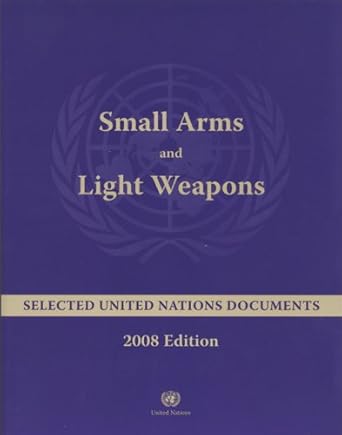 Small Arms and Light Weapons: Selected United Nations Documents