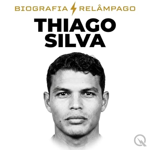 Thiago Silva - Biografia Rel&acirc;mpago Podcast Por Inception Point AI arte de portada