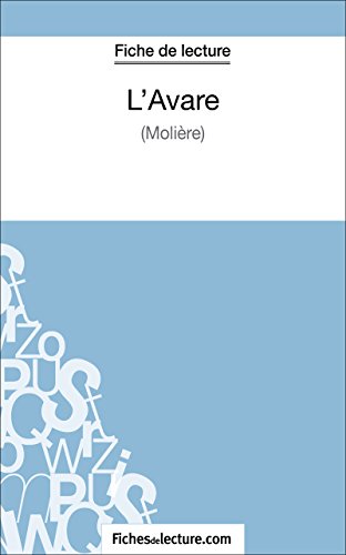 L'Avare de Molière (Fiche de lecture): Analyse complète de l'oeuvre (FICHES DE LECTURE)