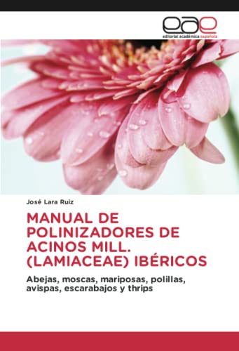 MANUAL DE POLINIZADORES DE ACINOS MILL. (LAMIACEAE) IBÉRICOS: Abejas, moscas, mariposas, polillas, avispas, escarabajos y thrips