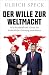 Produktbild Der Wille zur Weltmacht: Wie Russland und China die freiheitliche Ordnung attackieren | Der Geopolitik-Experte erklärt die Strategien von Wladimir Putin und Xi Jinping