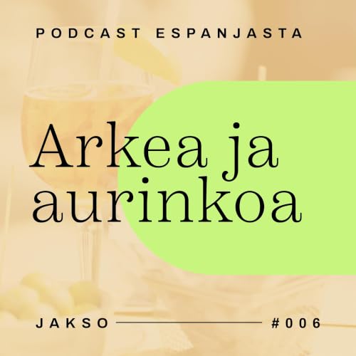 6. Mit&auml; Suomessa ei tiedet&auml; Espanjasta &ndash; isot yll&auml;tykset ja pienet nyanssit arjessa