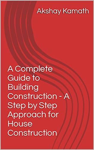 A Complete Guide to Building Construction - A Step by Step Approach for ...