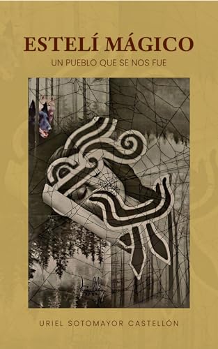 Estelí Mágico: Un pueblo que se nos fue (Spanish Edition)