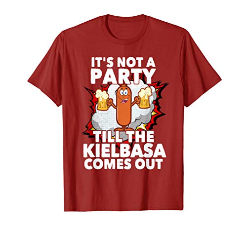 Its Not A Party Till The Kielbasa Comes Out T Shirt