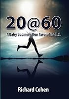 20at60 A Baby Boomer's Run Across The U.S: A Sixty Year Old's Running Journey Across the United States(Full Color Version) 1484017730 Book Cover