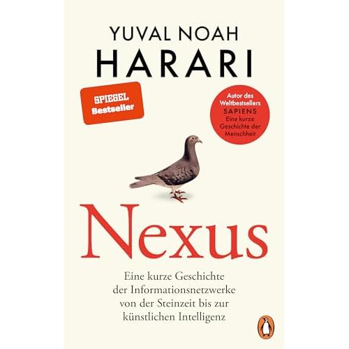 NEXUS: Eine kurze Geschichte der Informationsnetzwerke von der Steinzeit bis zur künstlichen Intelligenz - Vom Autor d. Bestsellers "Sapiens. Eine kurze Geschichte der Menschheit" - Deutsche Ausgabe