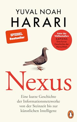 NEXUS: Eine kurze Geschichte der Informationsnetzwerke von der Steinzeit bis zur künstlichen Intelligenz - Vom Autor d. Bests
