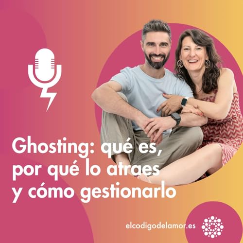 Ghosting: qu&eacute; es, por qu&eacute; lo atraes y c&oacute;mo gestionarlo