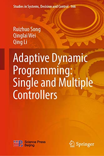 Adaptive Dynamic Programming: Single and Multiple Controllers: 166 (Studies in Systems, Decision and Control) view 2