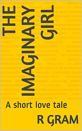 The Imaginary Girl: A short love tale (English Edition)