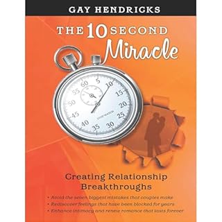 The Ten-Second Miracle Audiobook By Gay Hendricks cover art