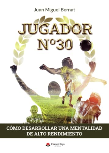 Jugador nº30: Cómo desarrollar una mentalidad de alto rendimiento (SIN COLECCION)