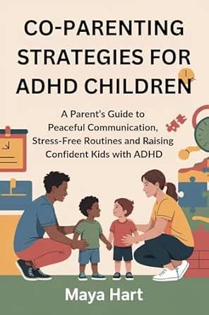 CO-PARENTING STRATEGIES FOR ADHD CHILDREN: A Parent’s Guide to Peaceful ...