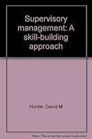 Supervisory management: A skill-building approach 0835971554 Book Cover