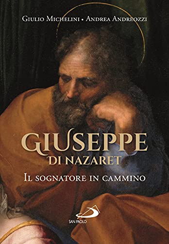Giuseppe Di Nazaret. Il Sognatore In Cammino