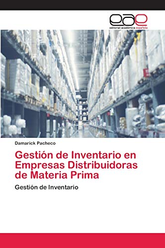 Gesti�n de Inventario en Empresas Distribuidoras de Materia Prima: Gesti�n de Inventario