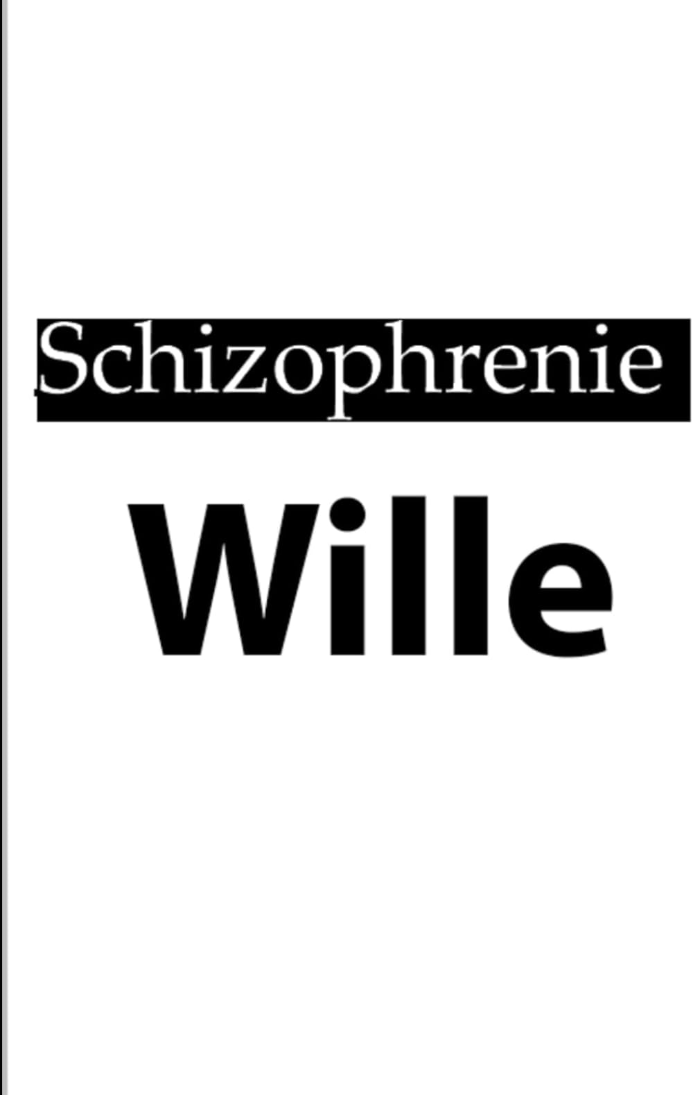 Schizophrenie - Wille (Schizophrenie begreifen - akut Krank)