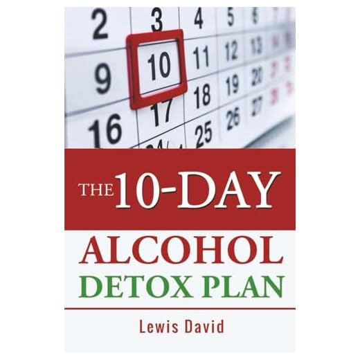 The 10-Day Alcohol Detox Plan: Stop Drinking Easily & Safely (Sober Living Books)