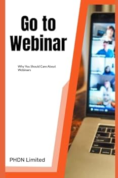 Paperback Go to Webinar: Why You Should Care About Webinars Book
