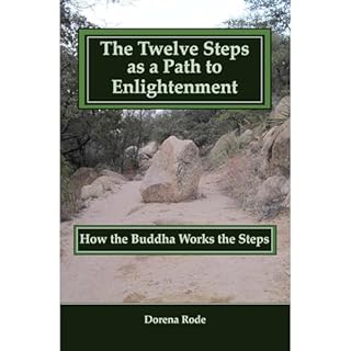 The Twelve Steps as a Path to Enlightenment - How the Buddha Works the Steps Audiobook By Dorena Rode cover art