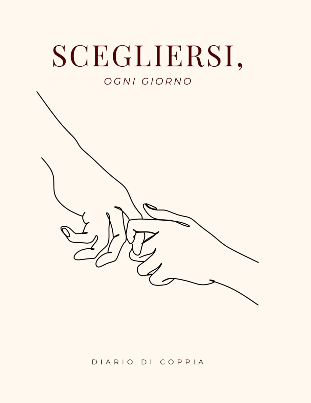Scegliersi, ogni giorno: Un diario di coppia per fermarsi, ascoltarsi e crescere insieme - 50 esperienze guidate, tra riflessioni, gesti simbolici e spazi da riempire con parole, ricordi e fotografie.