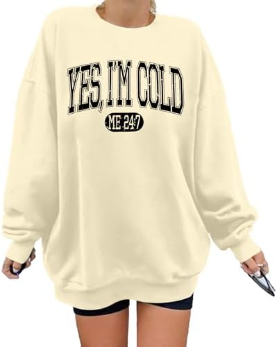 ASTANFY Oversized Yes Im Cold Sweatshirt Women Funny Graphic Swea...