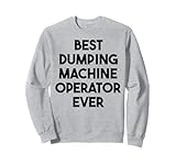 Best Dumping Machine Operator Ever