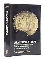 Manichaeism In The Later Roman Empire And Medieval China (Wissenschaftliche Untersuchungen Zum Neuen Testament) 0719010888 Book Cover