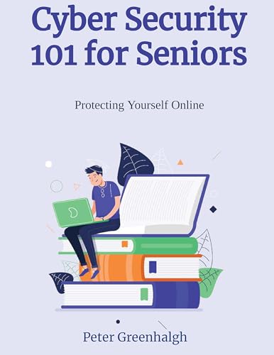 Cyber Security 101 for Seniors: Protecting Yourself Online