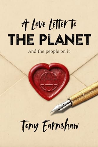 A Love Letter to the Planet and the People on It: Assorted Reflec...