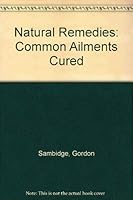 Natural Remedies: Common Ailments Cured 1853403202 Book Cover