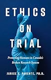 Ethics on Trial: Protecting Humans in Canada's Broken Research System