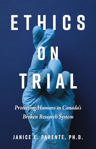 Ethics on Trial: Protecting Humans in Canada's Broken Research System
