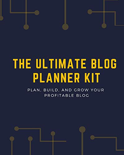 The Ultimate Blog Planner Kit: Plan, Build, and Grow Your Profita...