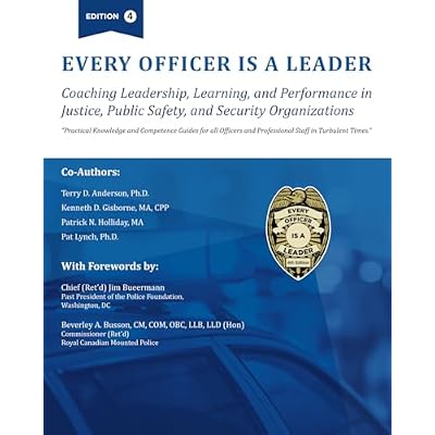 Every Officer Is a Leader: Coaching Leadership, Learning, and Performance in Justice, Public Safety, and Security Organizations