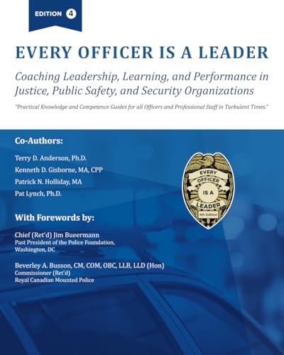 Every Officer Is a Leader: Coaching Leadership, Learning, and Performance in Justice, Public Safety, and Security Organizations