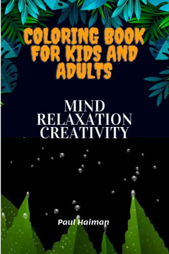 Coloring Book For Kids And Adults: Mind Relaxation creativity