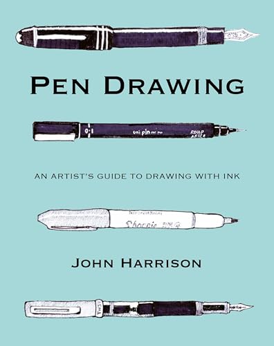 Pen Drawing: An artist's guide to drawing with ink