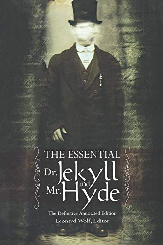 The Essential Dr. Jekyll and Mr. Hyde: The Definitive Annotated Edition