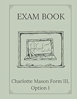 EXAM BOOK: Charlotte Mason Form III (Exam Books) B0CNKW6955 Book Cover